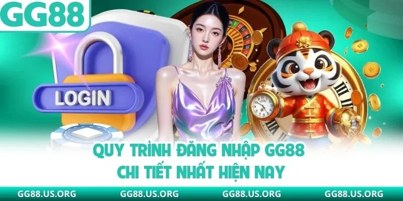 Quy trình đăng nhập GG88 chi tiết nhất hiện nay
